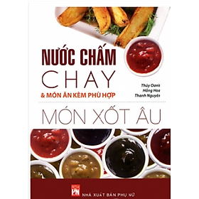 Download sách Món Xốt Âu, Nước Chấm Chay & Món Ăn Kèm Phù Hợp 